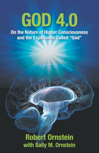 God 4.0: On the Nature of Higher Consciousness and the Experience Called “God” (The Psychology of Conscious Evolution Trilogy)