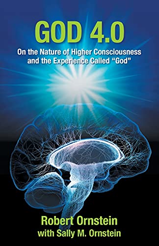 God 4.0: On the Nature of Higher Consciousness and the Experience Called “God” (The Psychology of Conscious Evolution Trilogy)