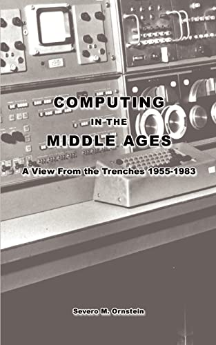 Computing in the Middle Ages: A View From the Trenches 1955-1983