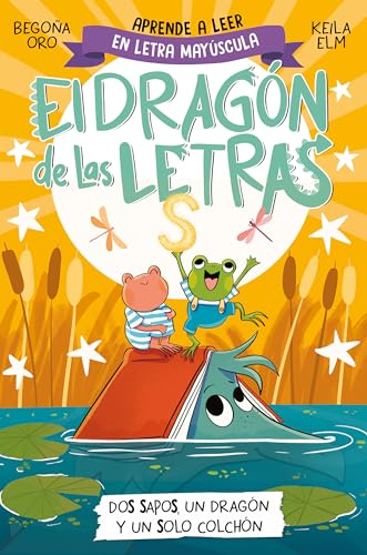 El dragón de las letras 4 - Dos sapos, un dragón y un solo colchón: Aprender a leer con MAYÚSCULAS (a partir de 5 años) (Primeras lecturas, Band 4)