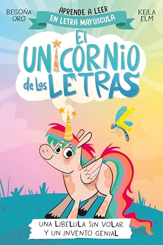 El unicornio de las letras 1 - Una libélula sin volar y un invento genial: Aprender a leer con MAYÚSCULAS (a partir de 5 años) (Primeras lecturas, Band 1) von BEASCOA