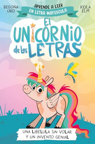 El unicornio de las letras 1 - Una libélula sin volar y un invento genial: Aprender a leer con MAYÚSCULAS (a partir de 5 años) (Primeras lecturas, Band 1) von BEASCOA