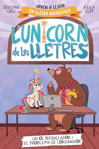 L'unicorn de les lletres 2 - Un os treballador i el problema de l'ordinador: Aprèn a llegir amb MAJÚSCULES (a partir dels 5 anys) (Primeres lectures, Band 2) von BEASCOA