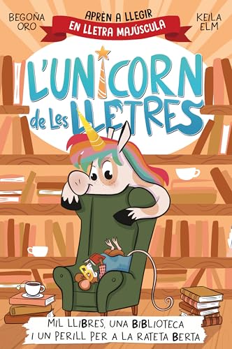 L'unicorn de les lletres 3 - Mil llibres, una biblioteca i un perill per a la rateta Berta: Aprèn a llegir amb MAJÚSCULES (a partir dels 5 anys) (Primeres lectures, Band 3) von BEASCOA