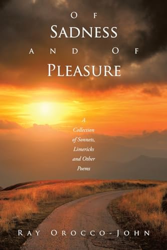 Of Sadness and of Pleasure: A Collection of Sonnets, Limericks and Other Poems von Archway Publishing