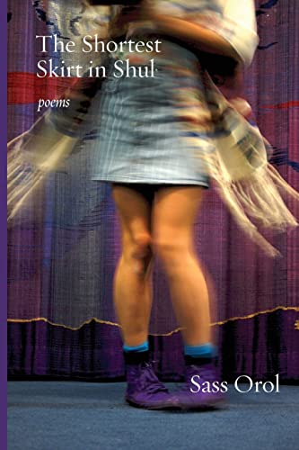 The Shortest Skirt in Shul: Poems (Jewish Poetry Project, Band 17)