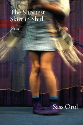 The Shortest Skirt in Shul: Poems (Jewish Poetry Project, Band 17)