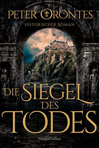 Die Siegel des Todes: Historischer Roman von HarperCollins