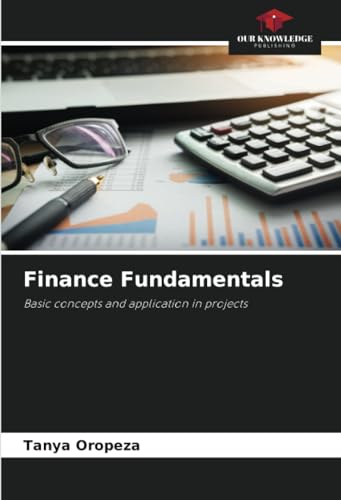 Finance Fundamentals: Basic concepts and application in projects von Our Knowledge Publishing