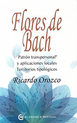 Flores de Bach, patrón transpersonal®: y aplicaciones locales. Territorios tipológicos von Grano de Mostaza