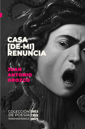 Casa [de-mi] renuncia (Colección de poesía panhispánica, Band 35) von Santa Rabia Poetry