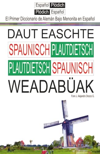 El Primer Diccionario de Aleman Bajo Menonita: Daut Ieeschte Spaunische Wieedabuak von Lulu.com