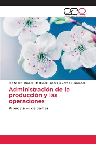 Administración de la producción y las operaciones: Pronósticos de ventas von Editorial Académica Española