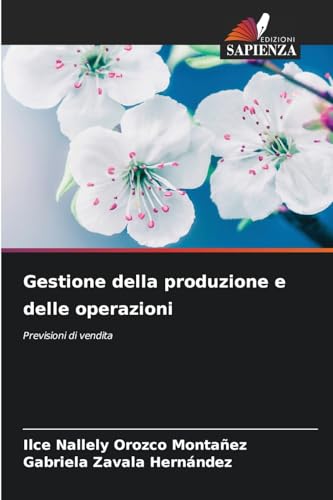 Gestione della produzione e delle operazioni: Previsioni di vendita von Edizioni Sapienza