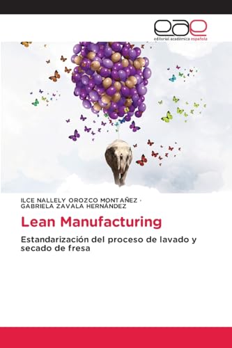 Lean Manufacturing: Estandarización del proceso de lavado y secado de fresa von Editorial Académica Española