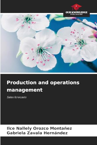 Production and operations management: Sales forecasts von Our Knowledge Publishing