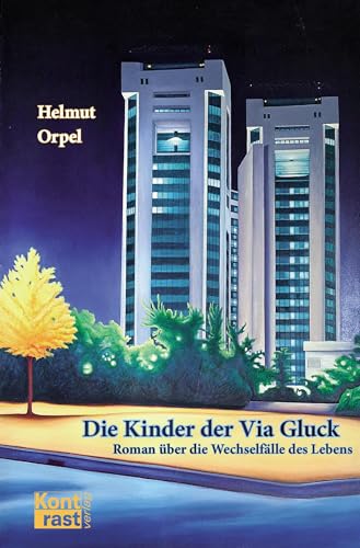 Die Kinder der Via Gluck: Roman über die Wechselfälle des Lebens: Roman u¿ber die Wechselfälle des Lebens von Kontrast Verlag