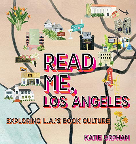 Read Me, Los Angeles: Exploring L.A.'s Book Culture von Prospect Park Books