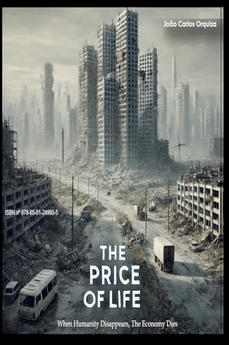 The Price of Life: Your Work, Your Energy The True Engine of The World Economy von Self-Published