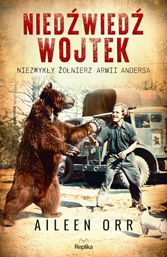 Niedźwiedź Wojtek: Niezwykły żołnierz Armii Andersa