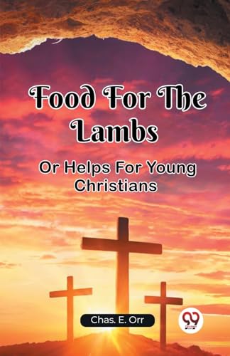 Food For The Lambs Or Helps For Young Christians von Double 9 Books