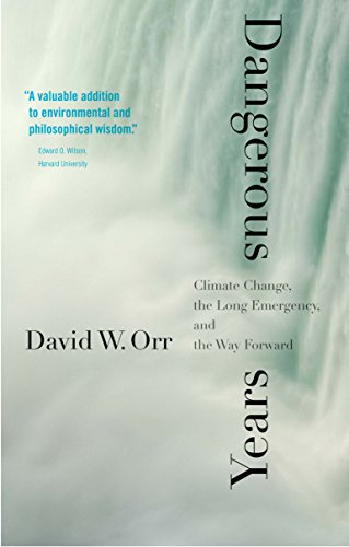 Dangerous Years: Climate Change, the Long Emergency, and the Way Forward von Yale University Press