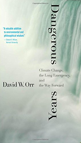 Dangerous Years: Climate Change, the Long Emergency, and the Way Forward