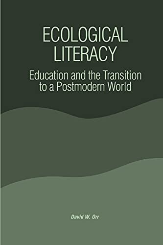 Ecological Literacy: Education and the Transition to a Postmodern World (Suny Series in Constructive Postmodern Thought)