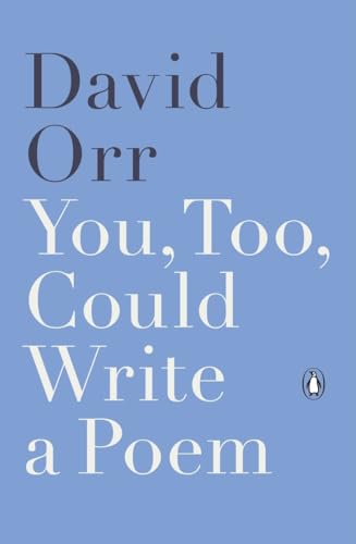 You, Too, Could Write a Poem: Selected Reviews and Essays, 2000-2015