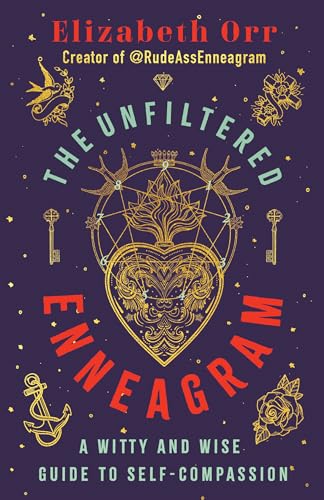 The Unfiltered Enneagram: A Witty and Wise Guide to Self-Compassion The Unfiltered Enneagram: A Witty and Wise Guide to Self-Compassion von Convergent Books