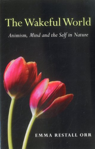The Wakeful World: Animism, Mind and the Self in Nature von Moon Books