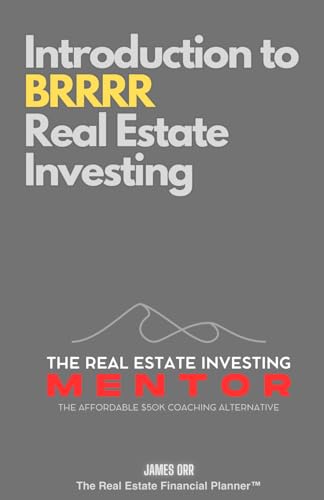Introduction to BRRRR Real Estate Investing: The Real Estate Investing Mentor: The Affordable $50K Coaching Alternative von Independently published