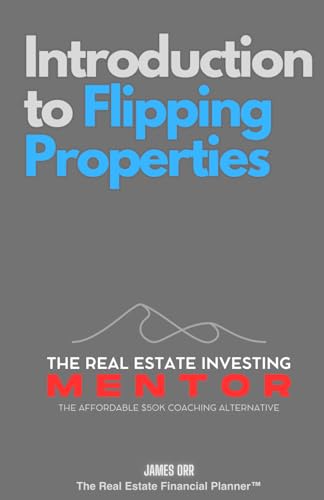 Introduction to Flipping Properties: The Real Estate Investing Mentor: The Affordable $50K Coaching Alternative von Independently published