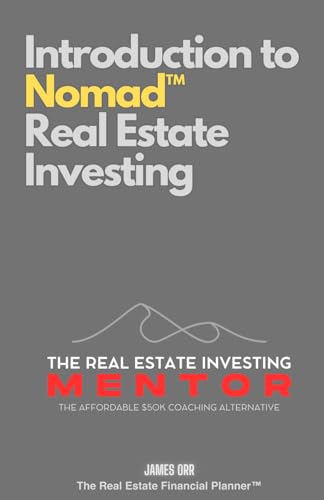 Introduction to Nomad™ Real Estate Investing: The Real Estate Investing Mentor: The Affordable $50K Coaching Alternative von Independently published
