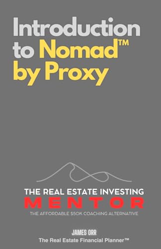Introduction to Nomad™ by Proxy: The Real Estate Investing Mentor: The Affordable $50K Coaching Alternative von Independently published