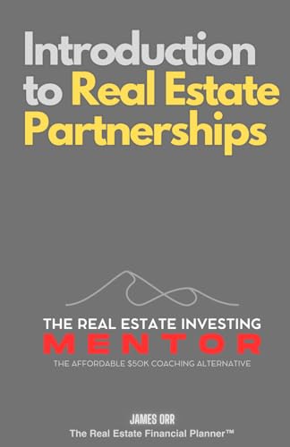 Introduction to Real Estate Partnerships: The Real Estate Investing Mentor: The Affordable $50K Coaching Alternative von Independently published