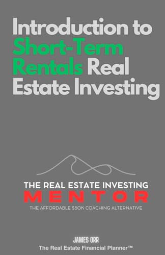 Introduction to Short-Term Rentals Real Estate Investing: The Real Estate Investing Mentor: The Affordable $50K Coaching Alternative von Independently published