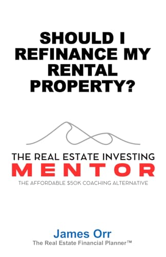 Should I Refinance My Rental Property?: The Real Estate Investing Mentor: The Affordable $50K Coaching Alternative von Independently published