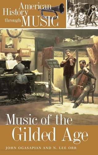 Music of the Gilded Age (American History Through Music)