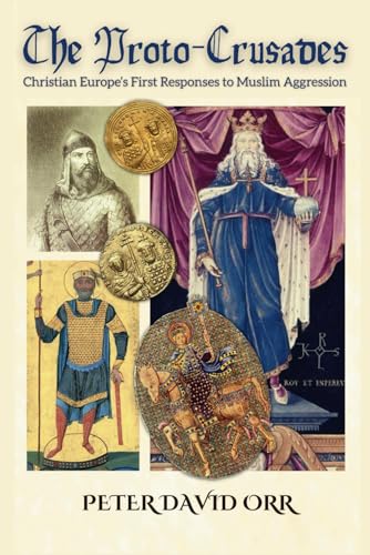 The Proto-Crusades: Christian Europe’s First Responses to Muslim Aggression von Independently published