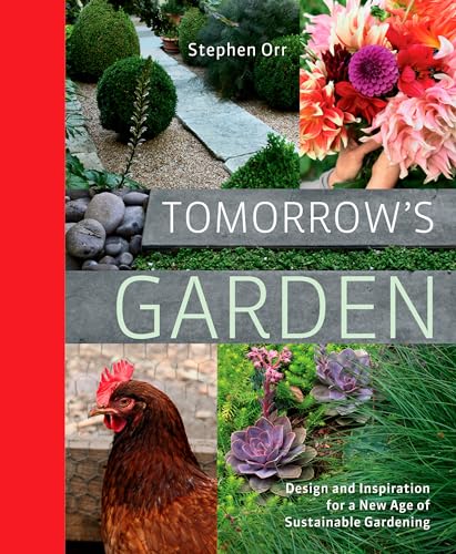 Tomorrow's Garden: Design and Inspiration for a New Age of Sustainable Gardening von Rodale