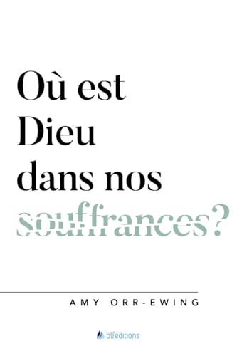 Où est Dieu dans nos souffrances ? von BLF Éditions