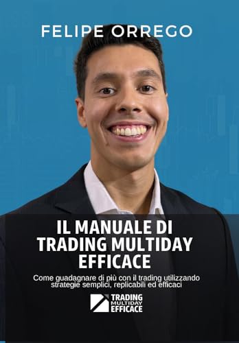Il manuale di trading multiday efficace. Come guadagnare di più con il trading utilizzando strategie semplici, replicabili ed efficaci von Youcanprint