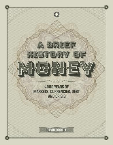 A Brief History of Money: 4000 Years of Markets, Currencies, Debt and Crisis