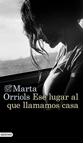 Ese lugar al que llamamos casa: Ese lugar al que llamamos casa (Áncora & Delfín) von DESTINO LIBROS