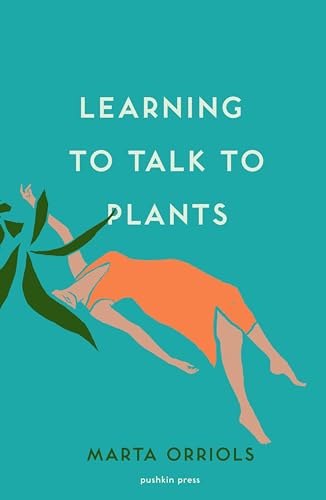 Learning to Talk to Plants: Marta Orriols von Pushkin Press