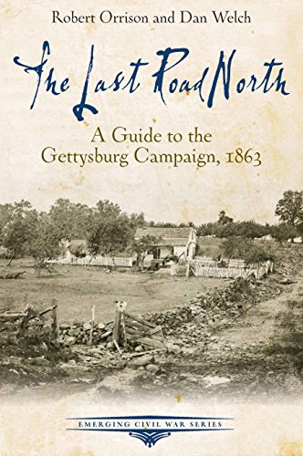 The Last Road North: A Guide to the Gettysburg Campaign, 1863 (Emerging Civil War)