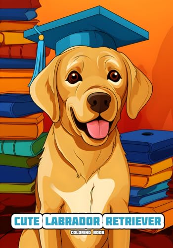 Cute Labrador Retriever: Coloring Book (Cute Labrador Retriever - Orrore Coloring Books) von Independently published