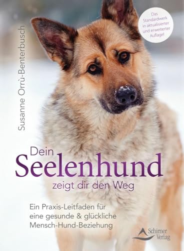 Dein Seelenhund zeigt dir den Weg: Ein Praxis-Leitfaden für eine gesunde und glückliche Mensch-Hund-Beziehung von Schirner Verlag