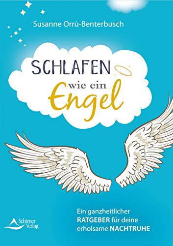 Schlafen wie ein Engel: Ein ganzheitlicher Ratgeber für deine erholsame Nachtruhe Schlafen wie ein Engel: Ein ganzheitlicher Ratgeber für deine erholsame Nachtruhe